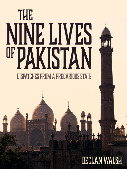 Title details for The Nine Lives of Pakistan by Declan Walsh - Available